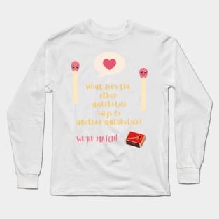 Matchstick- Pickup line Long Sleeve T-Shirt